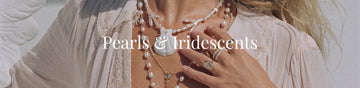 Pearls & Iridescents